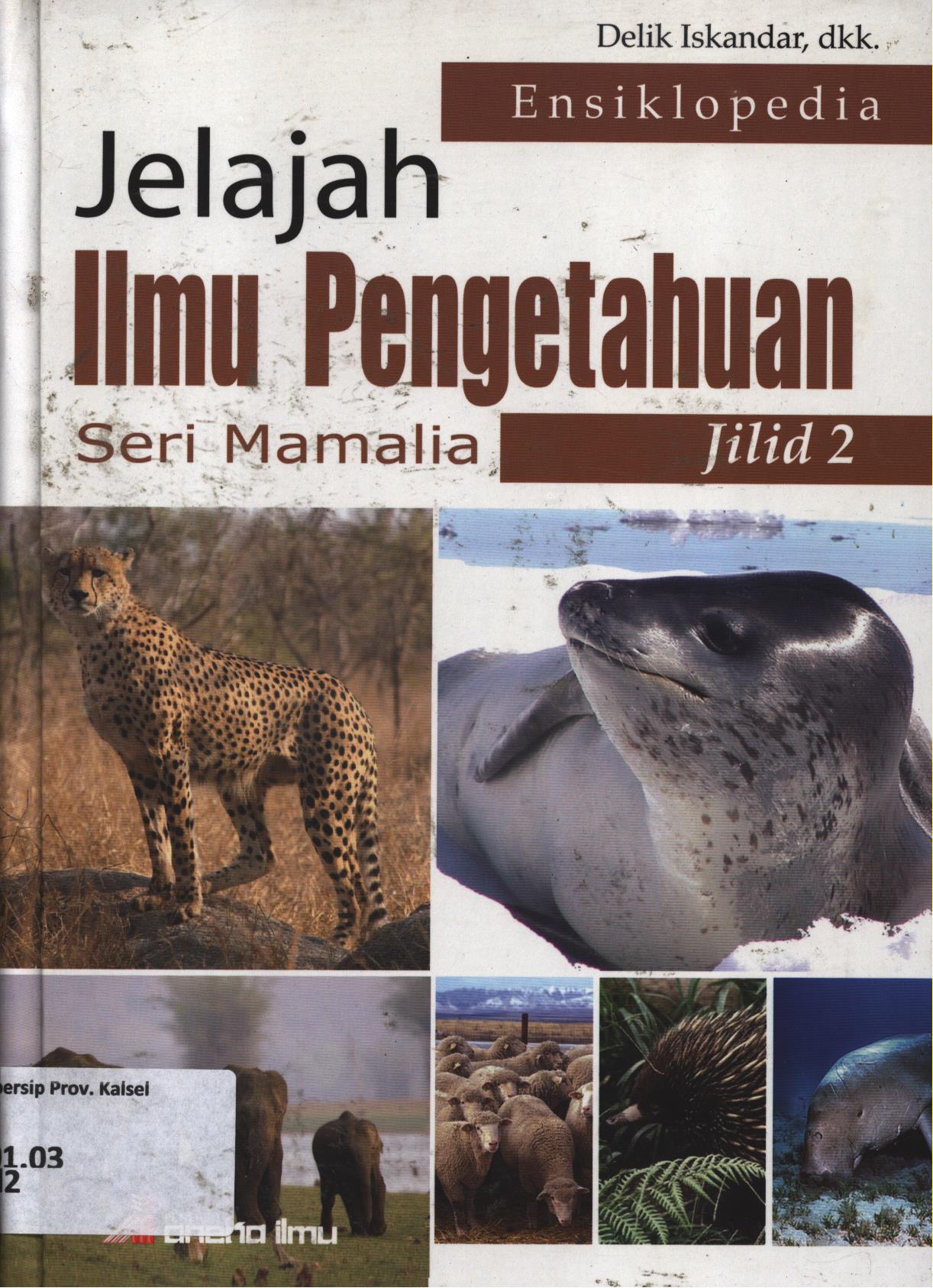 Jelajah ilmu pengetahuan seri mamalia jilid 2 / Delik Iskandar, dkk