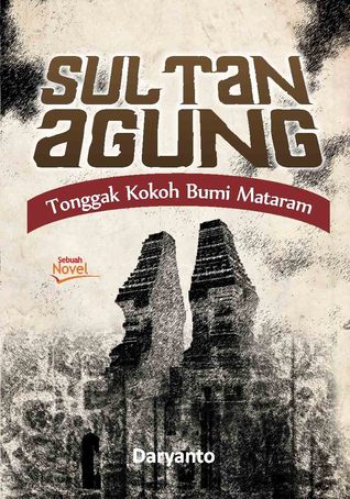 Sultan agung : tonggak kokoh bumi mataram