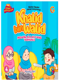 Seri Sahabat Rasulullah 4 : Khalid bin Walid Pedang Allah yang Terhunus - Pedang Alif