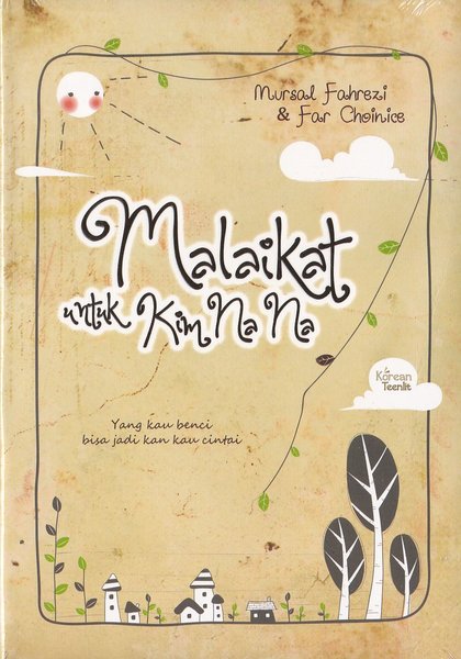Malaikat untuk kim na na / Mursal Fahrezi, Far Choinice; editor. Vita Brevis