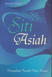 Siti asiah :  (keteguhan tauhid istri fir'aun) / Yanuardi Syukur; editor. Fitri Rahmawati, Budi Darmawan