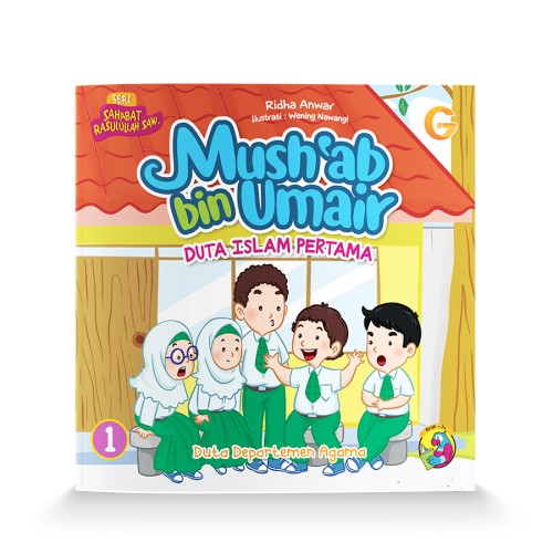 Seri Sahabat Rasulullah 1 : Mush`ab bin Umair Duta Islam Pertama - Duta Departemen Agama