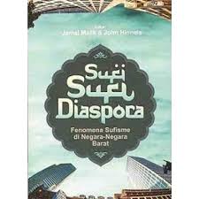Sufi-sufi diaspora :  Fenomena Sufisme di Negara-Negara Barat
