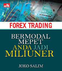 Forex trading : bermodal mepet anda jadi miliuner