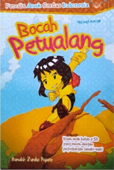 Bocah petualang : Kisah anak kelas 5 SD yang penuh dengan petualangan sehari-hari