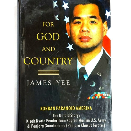 For God And Country : Korban Paranoid Amerika The Untold Story: Kisah Nyata Penderitaan Kapten Muslim U.S. Army di Penjara Guantanamo (Penjara Khusus Teroris)
