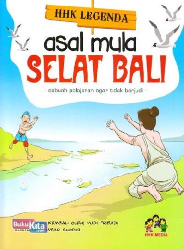 Asal Mula Selat Bali :  Sebuah Pelajaran Agar Tidak Berjudi / Yudi Pribadi