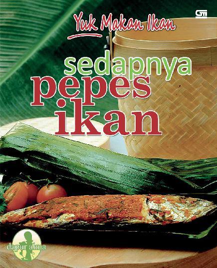Yuk makan ikan : sedapnya pepes Ikan