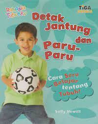 Detak jantung dan paru-paru : rahasia tubuhku cara seru belajar tentang tubuh !