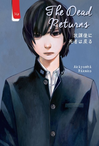 The dead returns / Akiyoshi Rikako ; Penerjemah : Andri Setiawan
