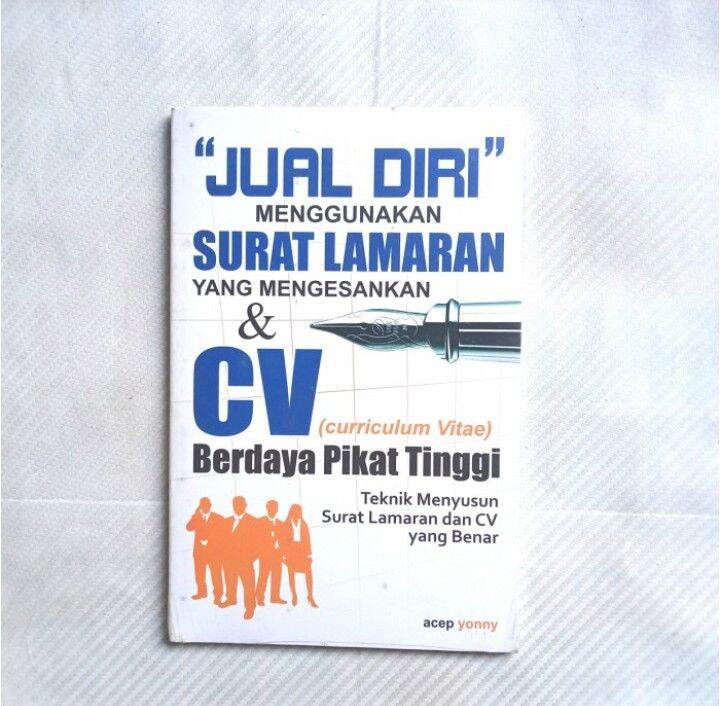 Jual diri menggunakan surat lamaran yang mengesankan dan CV (curriculum vitae) berdaya pikat tinggi