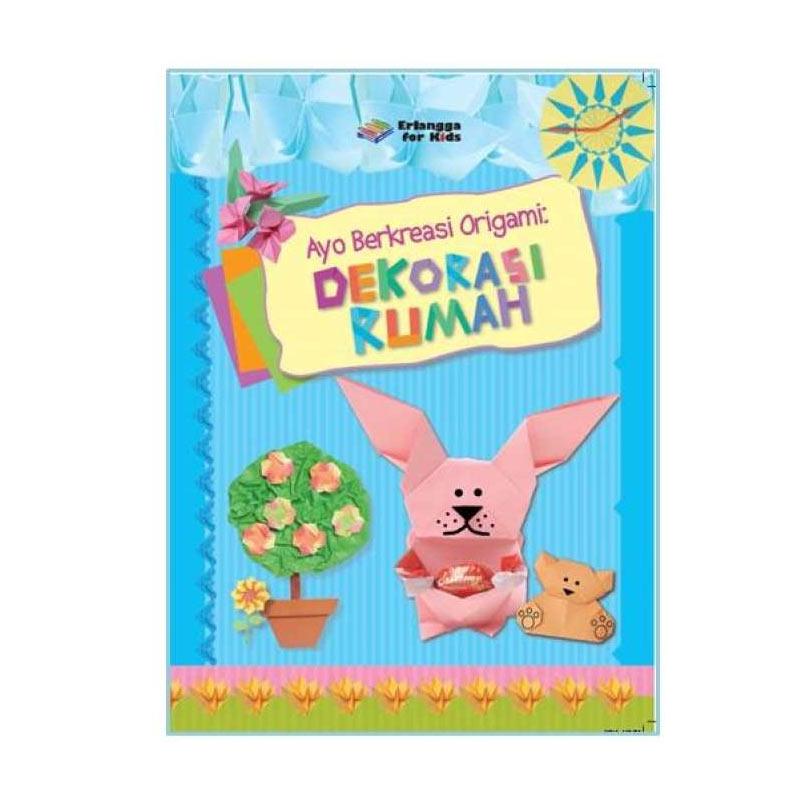 Ayo berkreasi origami :  dekorasi rumah / Kricskovics Zsuzsanna; penerjemah. Magyar H. Dorottya; editor. Widfya Ayu Ningrum, Windrati Hapsari