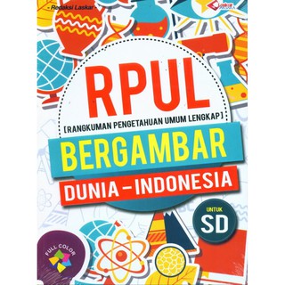 RPUL (rangkuman pengetahuan umum lengkap) bergambar : dunia - Indonesia