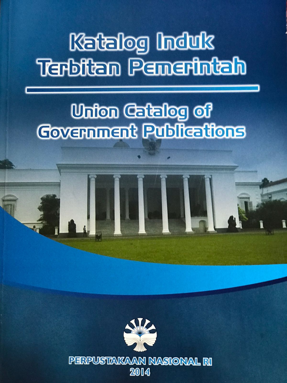 Katalog induk terbitan pemerintah : Union catalog of government publications
