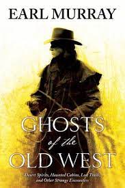 Ghosts of The Old West / Earl Murray
