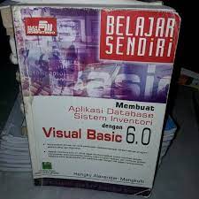 Belajar sendiri : membuat aplikasi database sistem inventori dengan visual basic 6.0