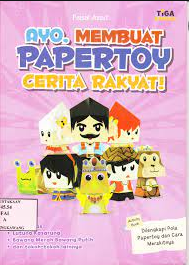 Ayo, Membuat Papertoy Cerita Rakyat / Faisal Azad