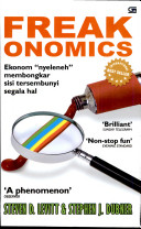 Freakonomics : ekonom"nyeleneh"membongkar sisi tersembunyi segala hal