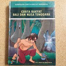 Kumpulan Cerita Rakyat Indonesia : Cerita Rakyat Bali dan Nusa Tenggara