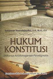 Hukum konstitusi : Diskursus ketatanegaraan paradigmatis