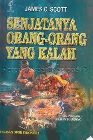 Senjatanya orang-orang yang kalah : bentuk-bentuk perlawanan sehari-hari kaum tani