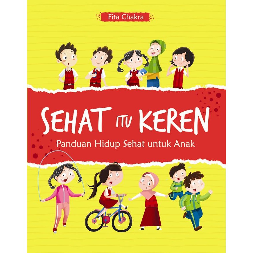 Sehat Itu Keren : Panduan Hidup Sehat Untuk Anak