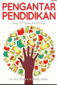 Pengantar pendidkan : asas dan filsafat pendidikan