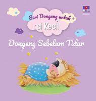 Seri dongeng untuk si kecil : Dongeng sebelum tidur