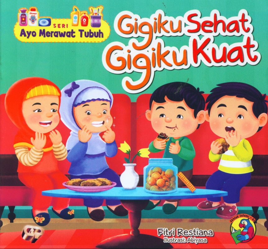 Gigiku Sehat Gigiku Kuat / Fitri Restiana