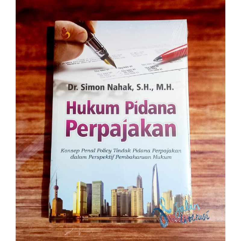Hukum Pidana perpajakan : Konsep penal policy tindakan pidana perpajakan dalam perspektif pembaharuan hukum