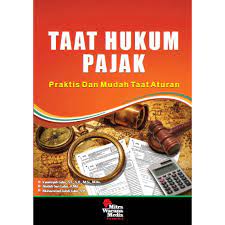 Taat hukum Pajak : Praktis dan mudah taat aturan