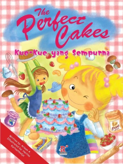 The perfect cakes :  Kue-kue yang sempurna / Arleen A; ilustrator, Herlina Kartaatmadja