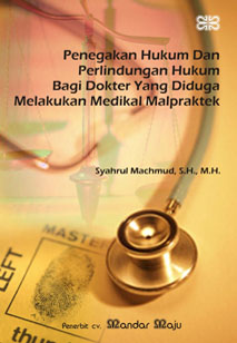 Penegakan hukum dan perlindungan hukum bagi dokter yang diduga melakukan malpraktek