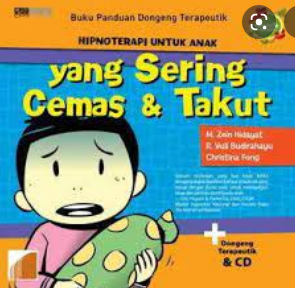 Buku panduan dongeng terapeutik : Hipnoterapi untuk anak yang sering cemas & takut