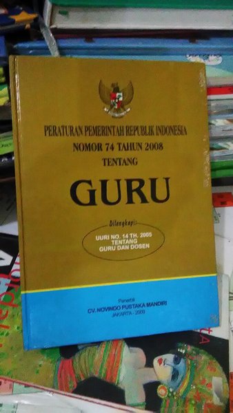 Peraturan pemerintah Republik Indonesia Nomor 74 Tahun 2008 tentang : Guru