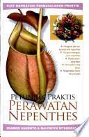 Petunjuk praktis perawatan nepentheis