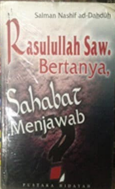 Rasul bertanya sahabat menjawab