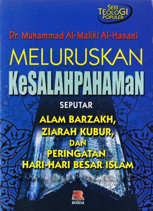 Meluruskan kesalahpahaman : seputar alam barzakh, ziarah kubur, dan peringatan hari-hari besar islam