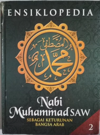 Ensiklopedia Nabi Muhammad SAW : Sebagai Keturunan Bangsa Arab jilid 2