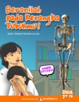 Beranilah pada kerangka tubuhmu!