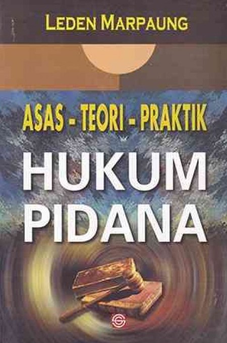Asas-teori-praktik hukum pidana / Laden Marpaung