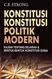 Konstitusi Konstitusi Politik Modern : Kajian Tentang Sejarah & Bentuk-Bentuk Konstitusi Dunia