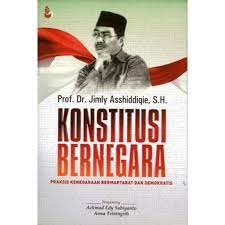 Konstitusi bernegara : praksis kenegaraan bermartabat dan demokratis
