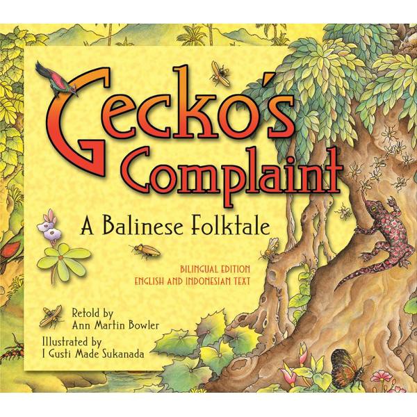 Gecko's Complaint : A Balinese Folktale