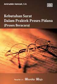 Kebutuhan surat dalam praktek proses pidana : (proses beracara)