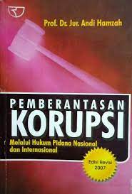 Pemberantasan korupsi melalui hukum pidana nasional dan internasional