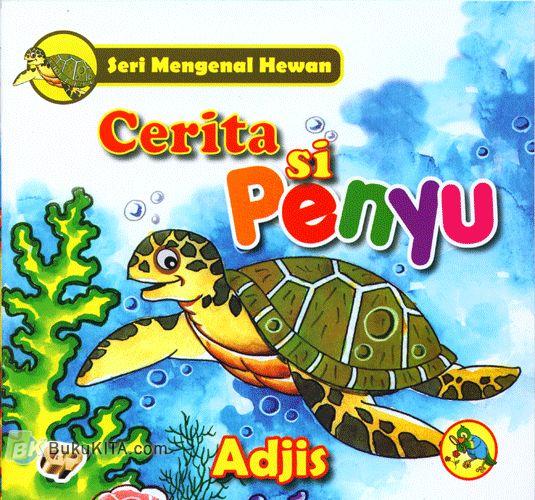 Cerita si Penyu :  Seri Mengenal Hewan / Adjis