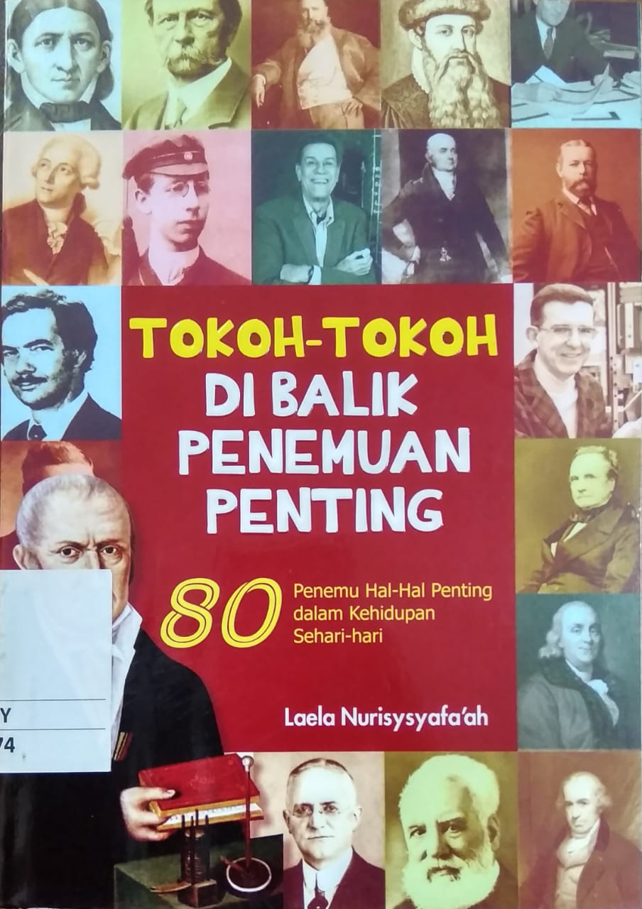 Tokoh - tokoh dibalik penemuan penting : 80 penemun hal - hal penting dalam kehidupan sehari - hari