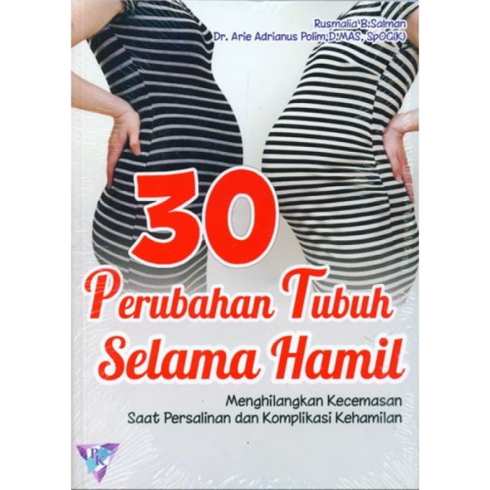 30 Perubahan tubuh selama hamil : Menghilangkan kecemasan saat persalinan dan komplikasi kehamilan