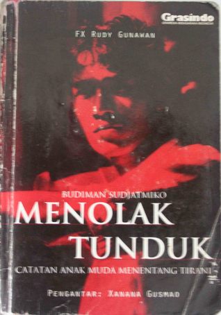 Budiman Sudjatmiko :  menolak tunduk / FX Rudy Gunawan